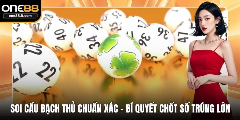 Soi cầu bạch thủ